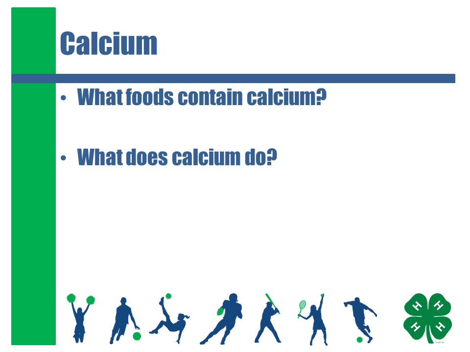 Calcium What foods contain calcium What does calcium do