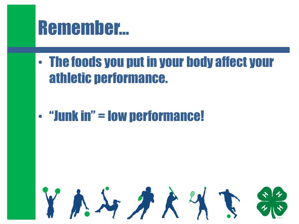 Remember… The foods you put in your body affect your athletic performance.