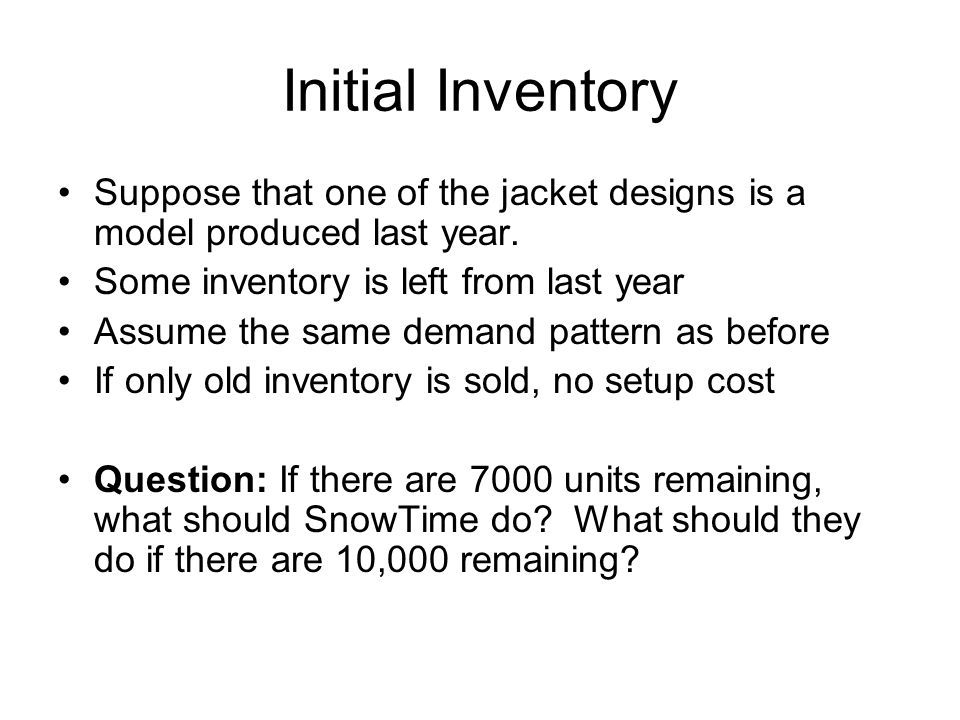 Initial Inventory Suppose that one of the jacket designs is a model produced last year.