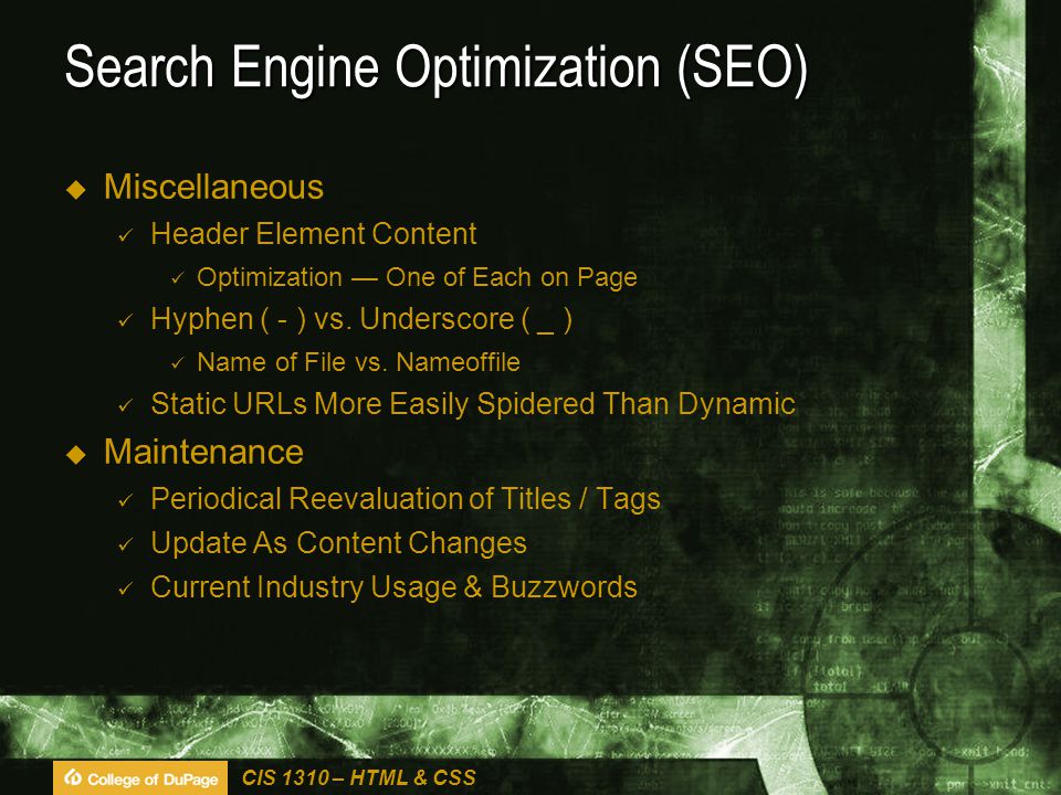 CIS 1310 – HTML & CSS Search Engine Optimization (SEO)  Miscellaneous Header Element Content Optimization — One of Each on Page Hyphen ( - ) vs.