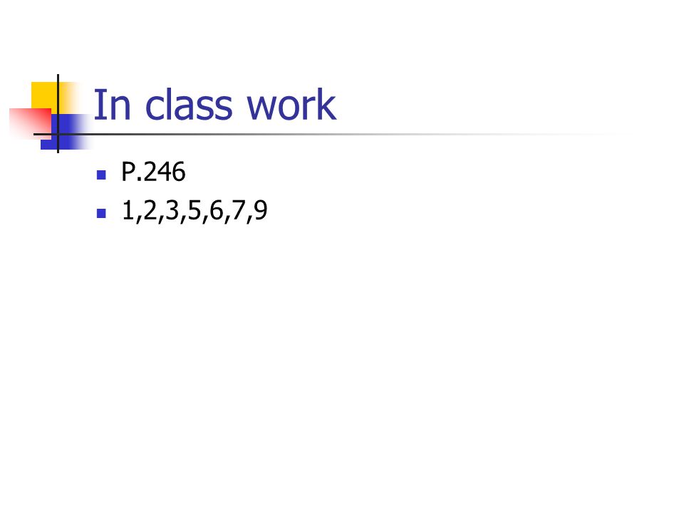 In class work P.246 1,2,3,5,6,7,9