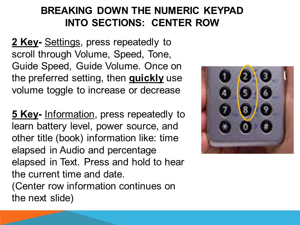 BREAKING DOWN THE NUMERIC KEYPAD INTO SECTIONS: RIGHT SIDE FAST- FORWARD (FF) FUNCTIONS 3 Key- Audio FF 30 Sec Text in play- FF 30 sec or paragraphs Text in pause- FF by words 6 Key- Audio FF 10 min Text FF by pages 9 Key- Audio FF Track or Album Text FF by selected navigation level (using 8 key to choose the level)