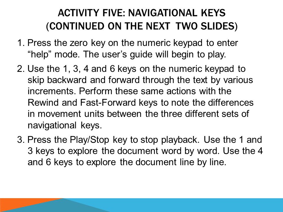 ACTIVITY 4: TURN KEY DESCRIBER OFF Turn Key Describer off the same way you turned it on:  by locating the menu key directly below the power key and pressing it until you hear Key Describer Off (about 5 seconds).