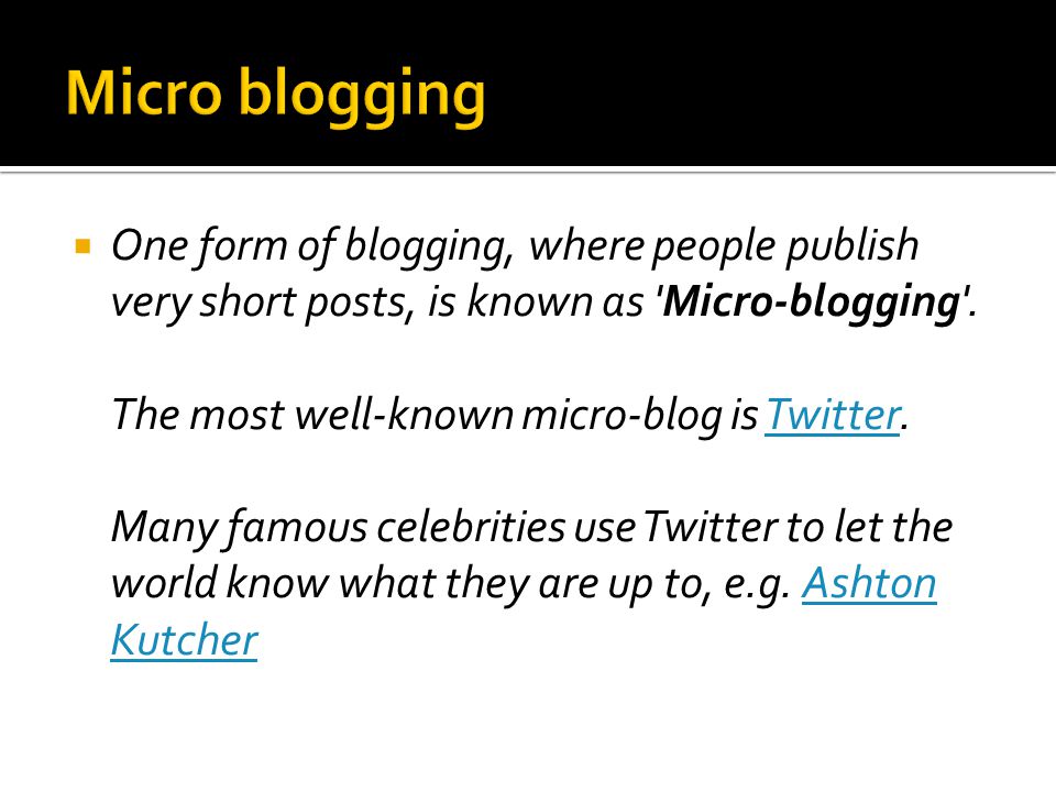  One form of blogging, where people publish very short posts, is known as Micro-blogging .