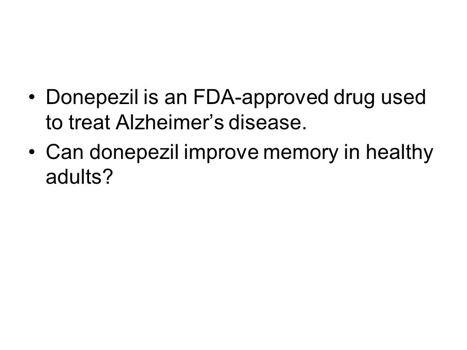 Donepezil is an FDA-approved drug used to treat Alzheimer’s disease.