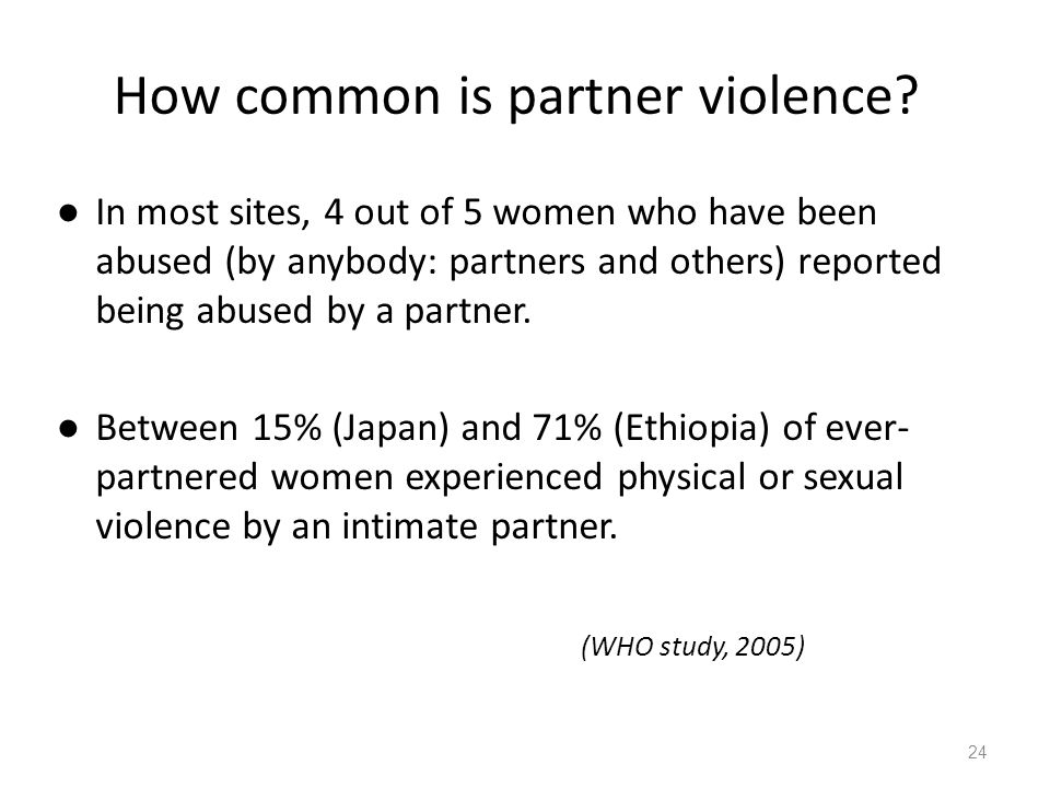 24 How common is partner violence.