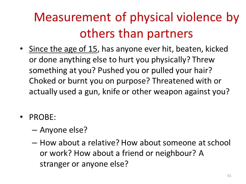 Measurement of physical violence by others than partners Since the age of 15, has anyone ever hit, beaten, kicked or done anything else to hurt you physically.