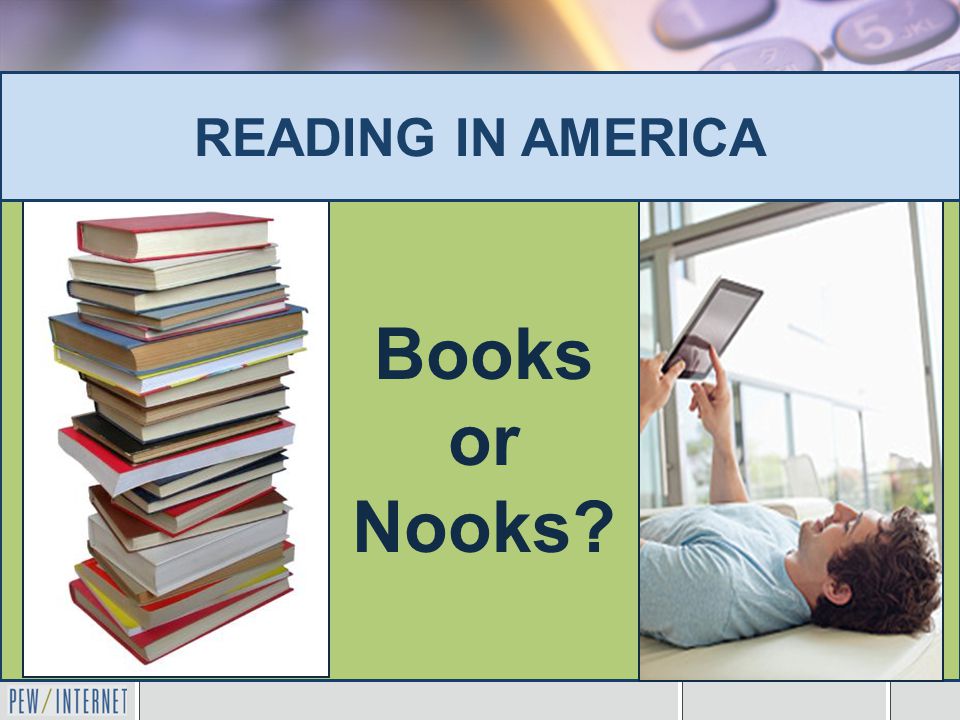 Books or Nooks READING IN AMERICA
