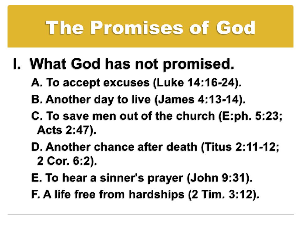 The Promises of God I. What God has not promised.