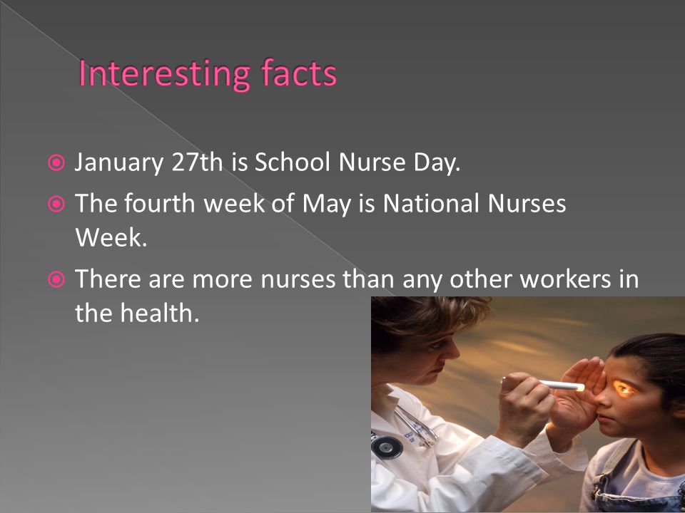  January 27th is School Nurse Day.  The fourth week of May is National Nurses Week.