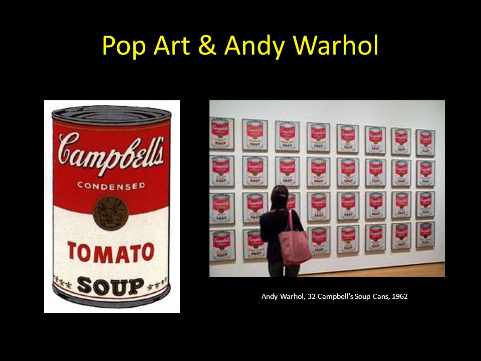 Andy Warhol, 32 Campbell’s Soup Cans, 1962 Pop Art & Andy Warhol