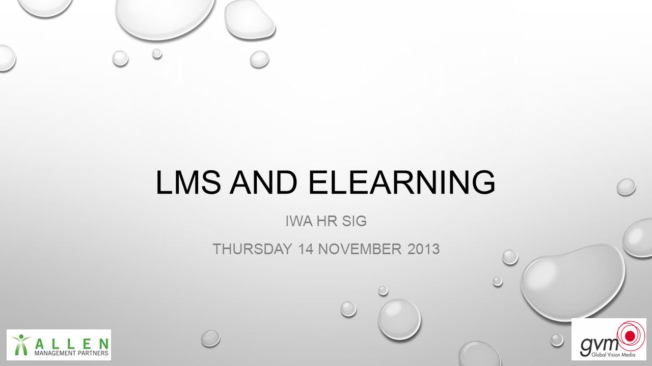 LMS AND ELEARNING IWA HR SIG THURSDAY 14 NOVEMBER 2013