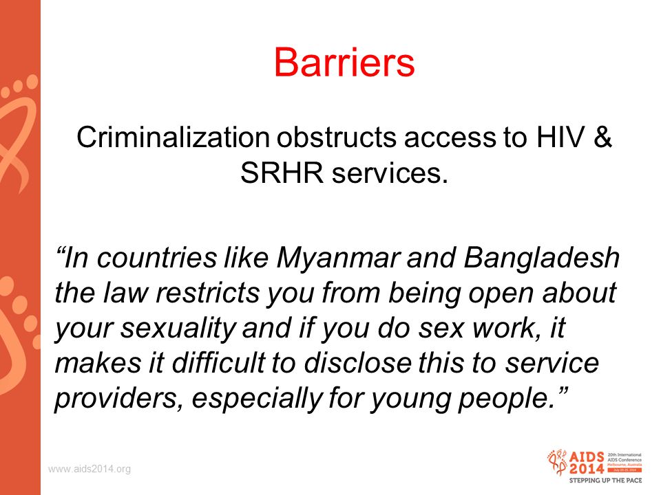 Barriers Criminalization obstructs access to HIV & SRHR services.