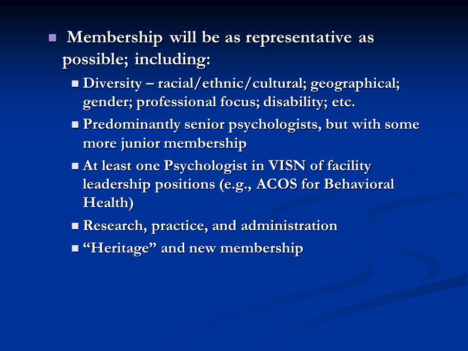 Membership will be as representative as possible; including: Membership will be as representative as possible; including: Diversity – racial/ethnic/cultural; geographical; gender; professional focus; disability; etc.