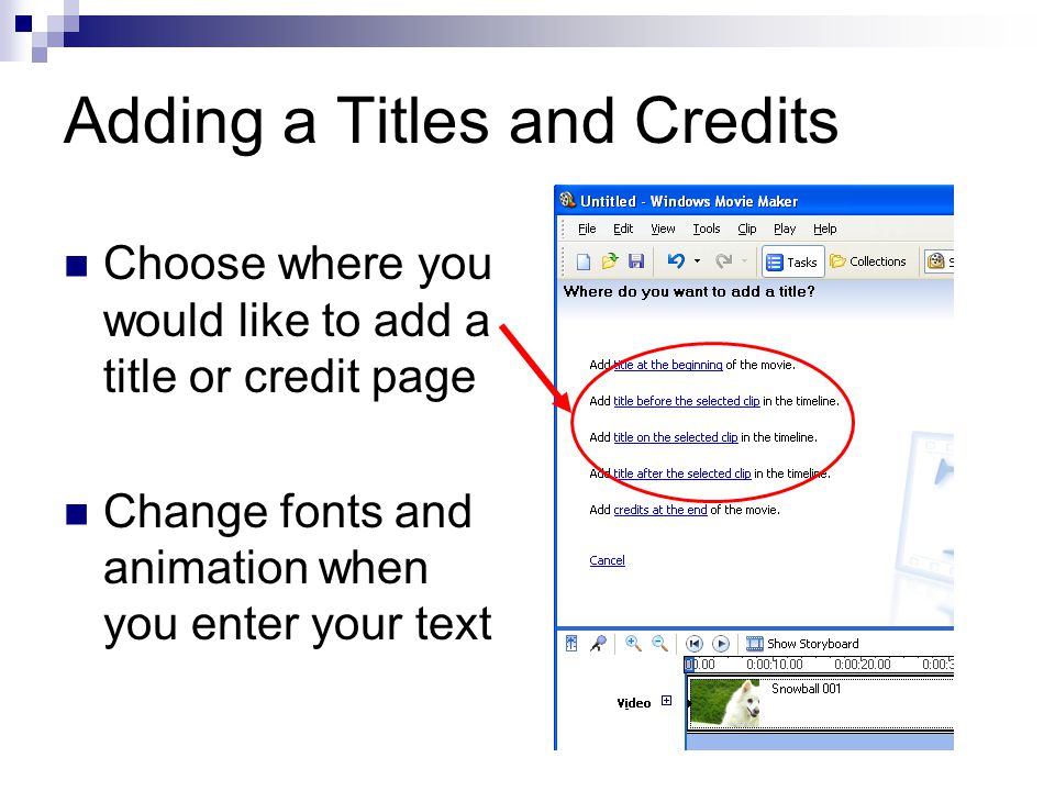 Adding a Titles and Credits Choose where you would like to add a title or credit page Change fonts and animation when you enter your text