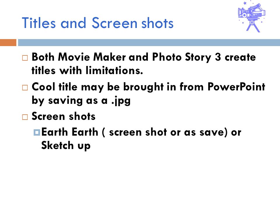 Titles and Screen shots  Both Movie Maker and Photo Story 3 create titles with limitations.
