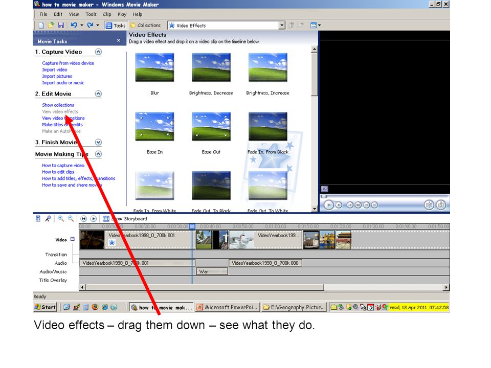 Video effects – drag them down – see what they do.
