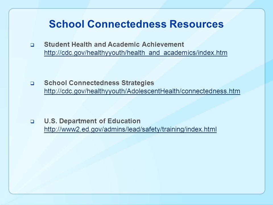 School Connectedness Resources  Student Health and Academic Achievement      School Connectedness Strategies      U.S.