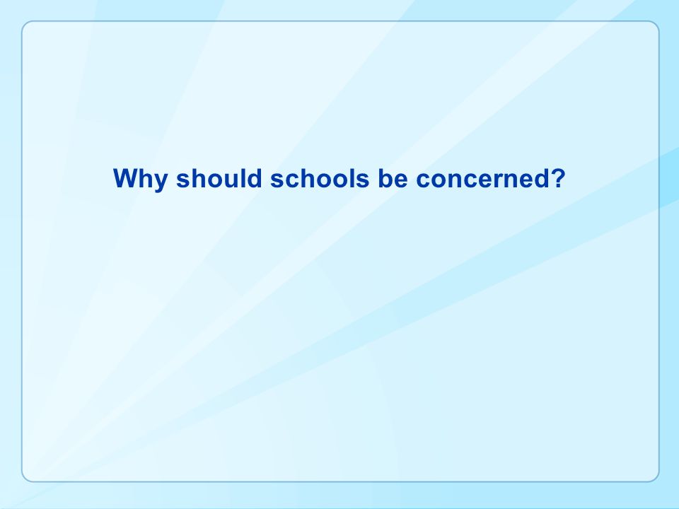 Why should schools be concerned
