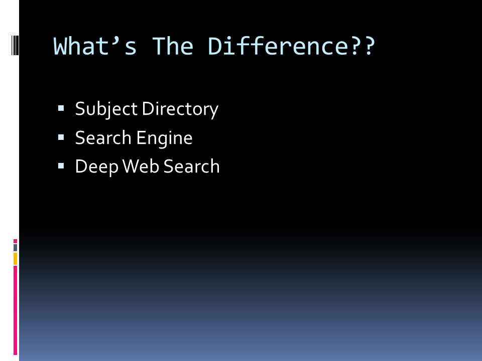 What’s The Difference  Subject Directory  Search Engine  Deep Web Search