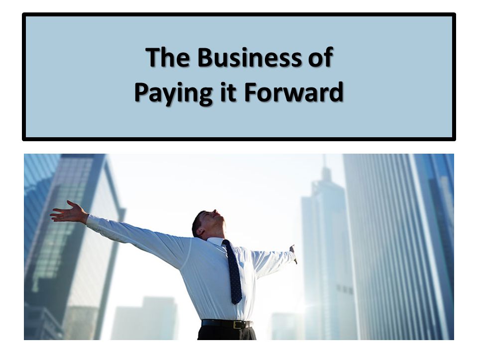 The Business of Paying it Forward