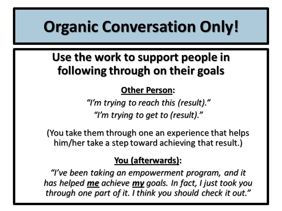 Organic Conversation Only.