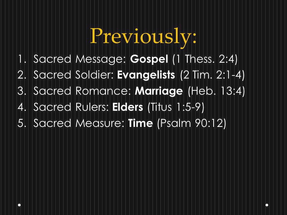Previously: 1.Sacred Message: Gospel (1 Thess. 2:4) 2.Sacred Soldier: Evangelists (2 Tim.