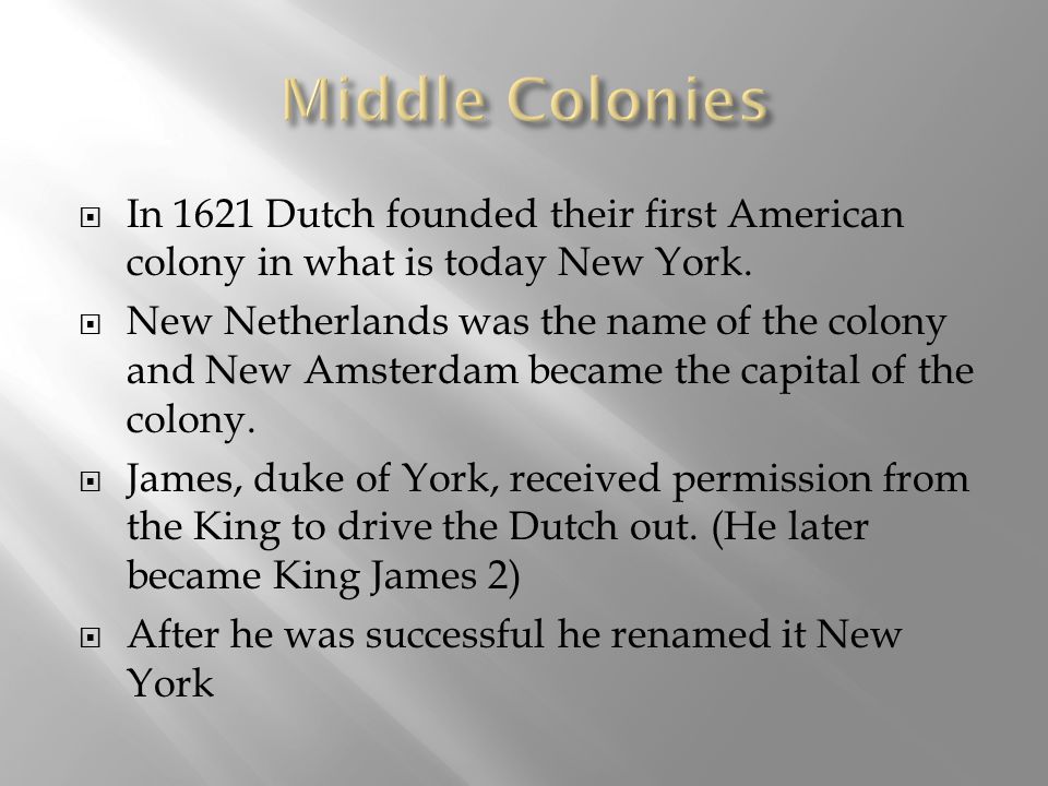  In 1621 Dutch founded their first American colony in what is today New York.