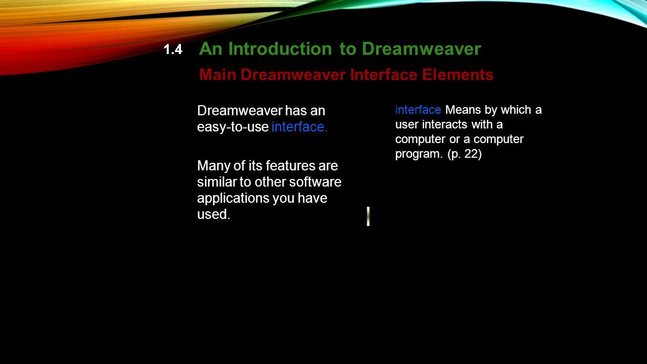 1.4 Main Dreamweaver Interface Elements Dreamweaver has an easy-to-use interface.