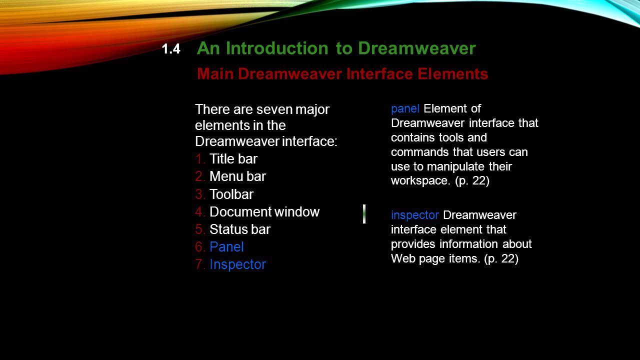 1.4 Main Dreamweaver Interface Elements There are seven major elements in the Dreamweaver interface: 1.