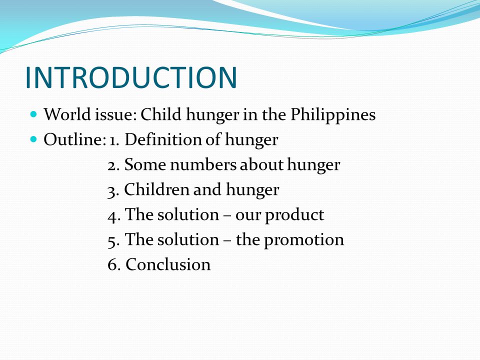 INTRODUCTION World issue: Child hunger in the Philippines Outline: 1.