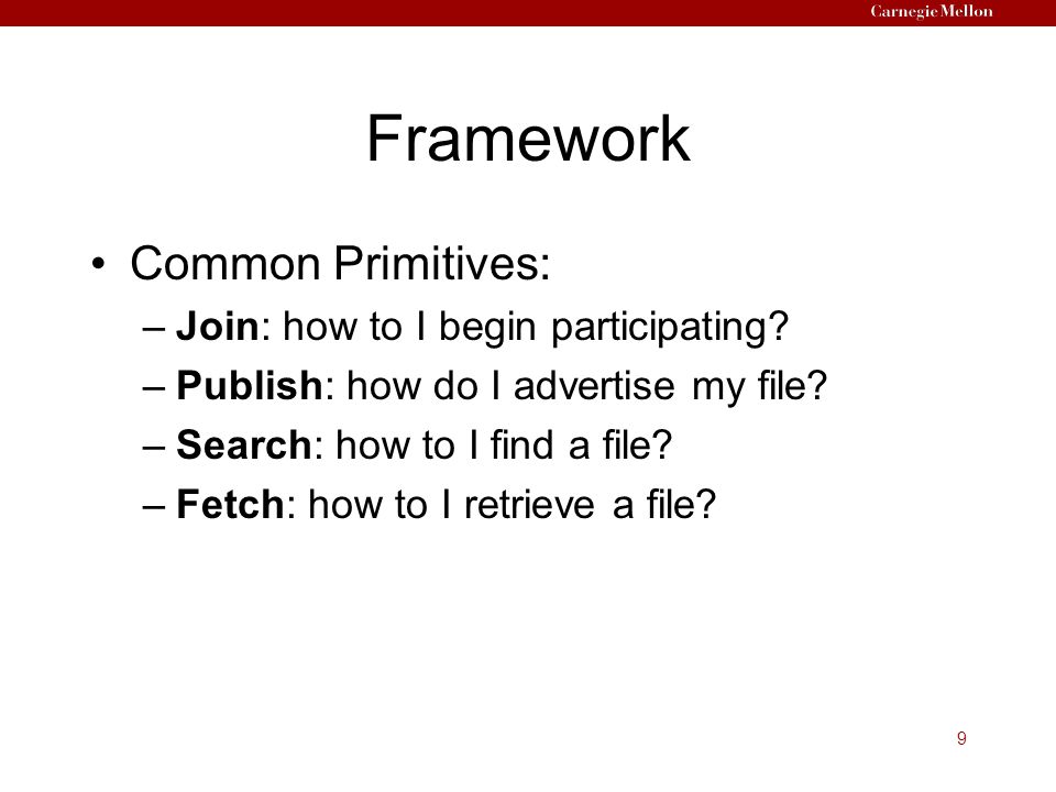 9 Framework Common Primitives: –Join: how to I begin participating.