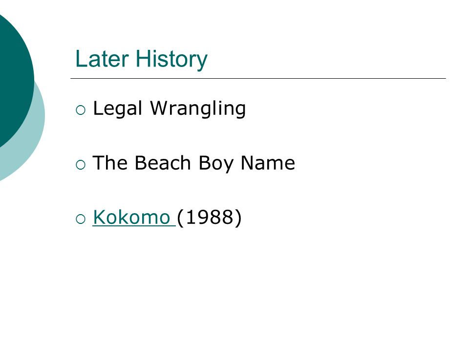 Later History  Legal Wrangling  The Beach Boy Name  Kokomo (1988) Kokomo