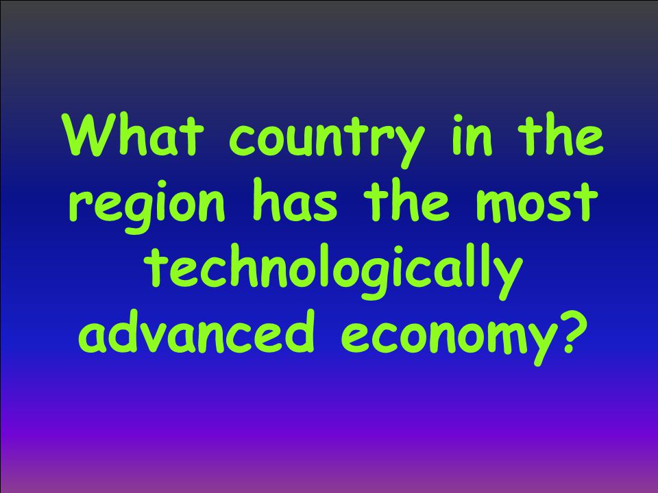 What country in the region has the most technologically advanced economy