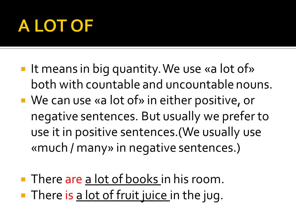  It means in big quantity. We use «a lot of» both with countable and uncountable nouns.