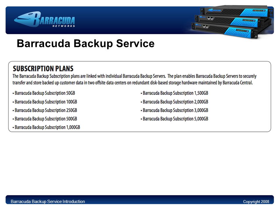 Barracuda Backup Service Copyright 2008 Barracuda Backup Service Introduction