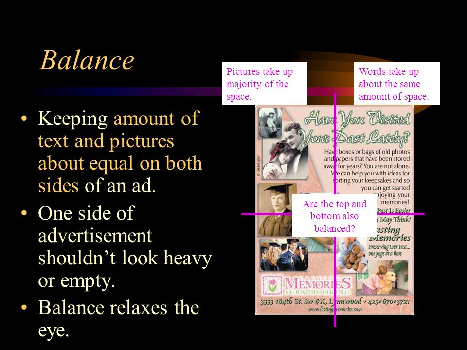 Balance Keeping amount of text and pictures about equal on both sides of an ad.
