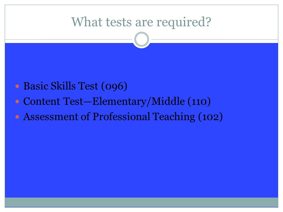 What tests are required.