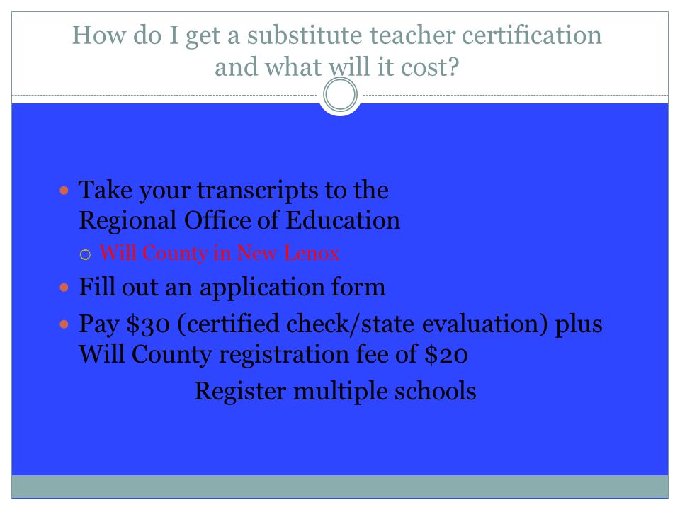 How do I get a substitute teacher certification and what will it cost.