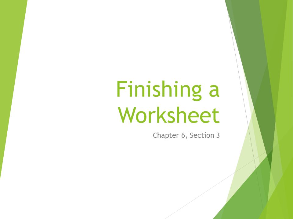 Finishing a Worksheet Chapter 6, Section 3