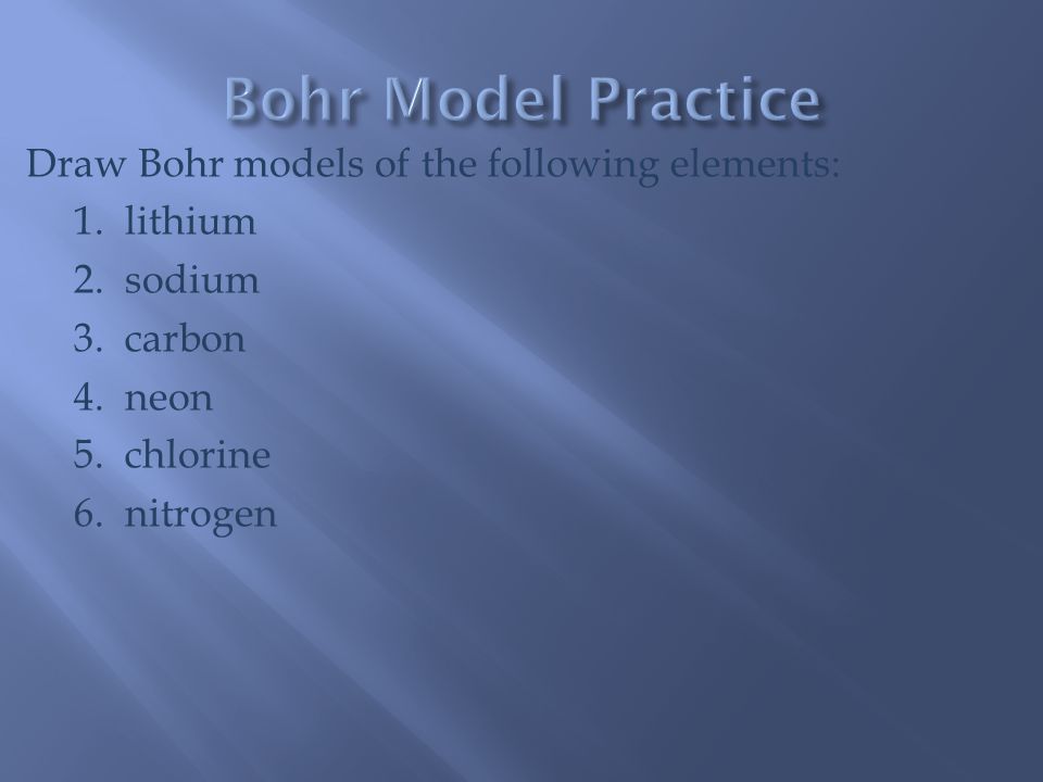 Draw Bohr models of the following elements: 1. lithium 2.