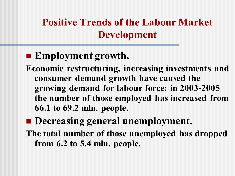 Positive Trends of the Labour Market Development Employment growth.