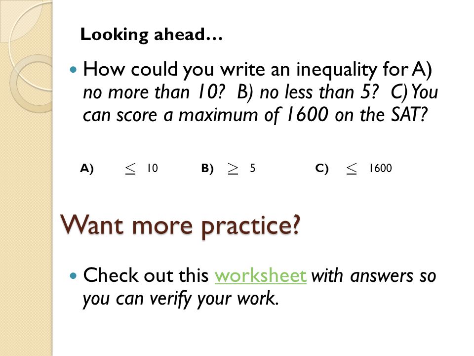Want more practice. How could you write an inequality for A) no more than 10.
