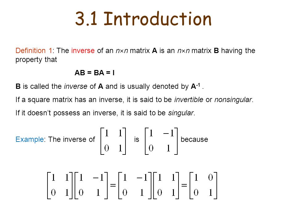 Chapter 3 The Inverse 3 1 Introduction Definition 1 The Inverse Of An N N Matrix A Is An N N Matrix B Having The Property That Ab Ba I B Is Ppt Download