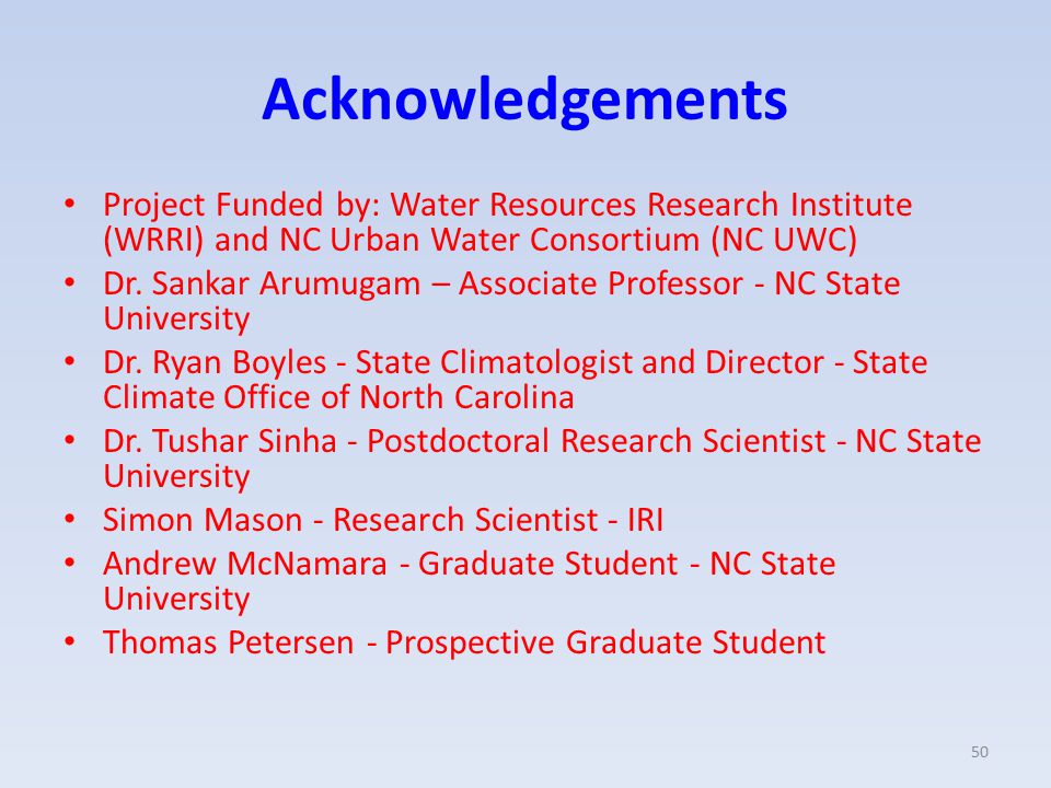 Acknowledgements Project Funded by: Water Resources Research Institute (WRRI) and NC Urban Water Consortium (NC UWC) Dr.
