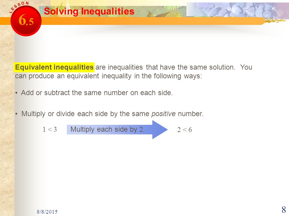 8/8/ Solving Inequalities Equivalent inequalities are inequalities that have the same solution.