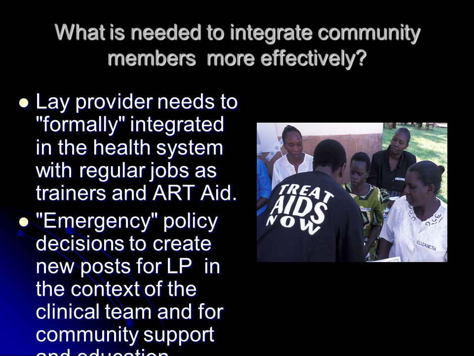 What is needed to integrate community members more effectively.