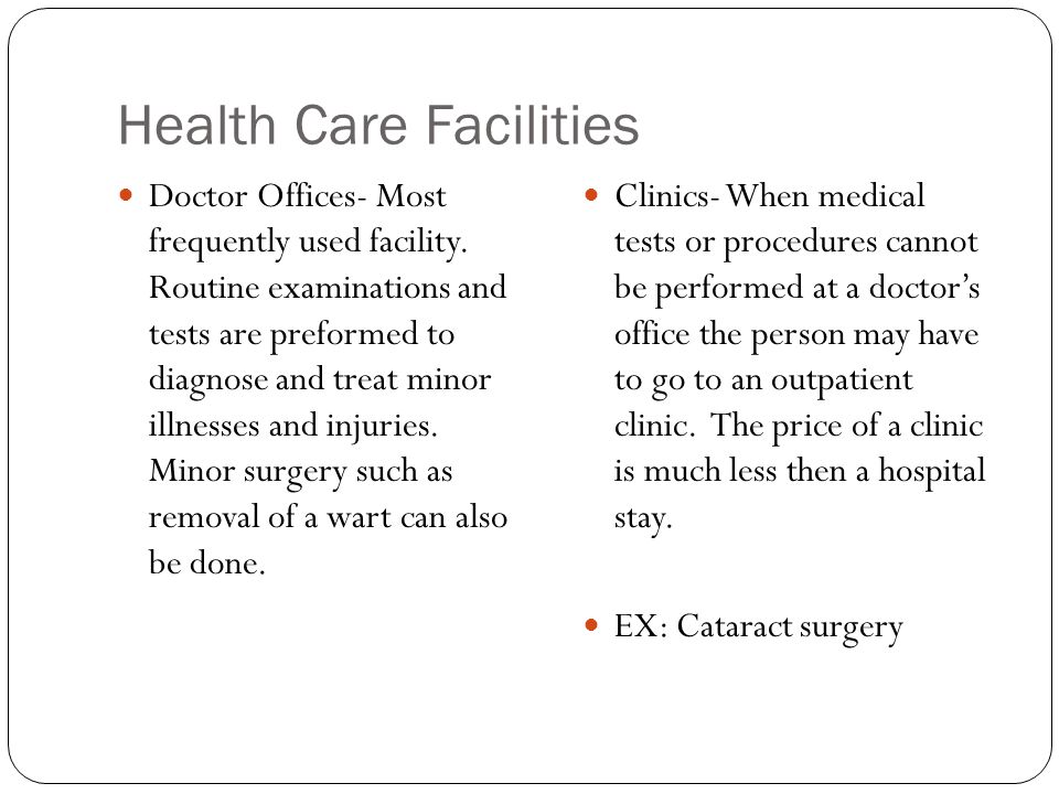 Health Care Facilities Doctor Offices- Most frequently used facility.