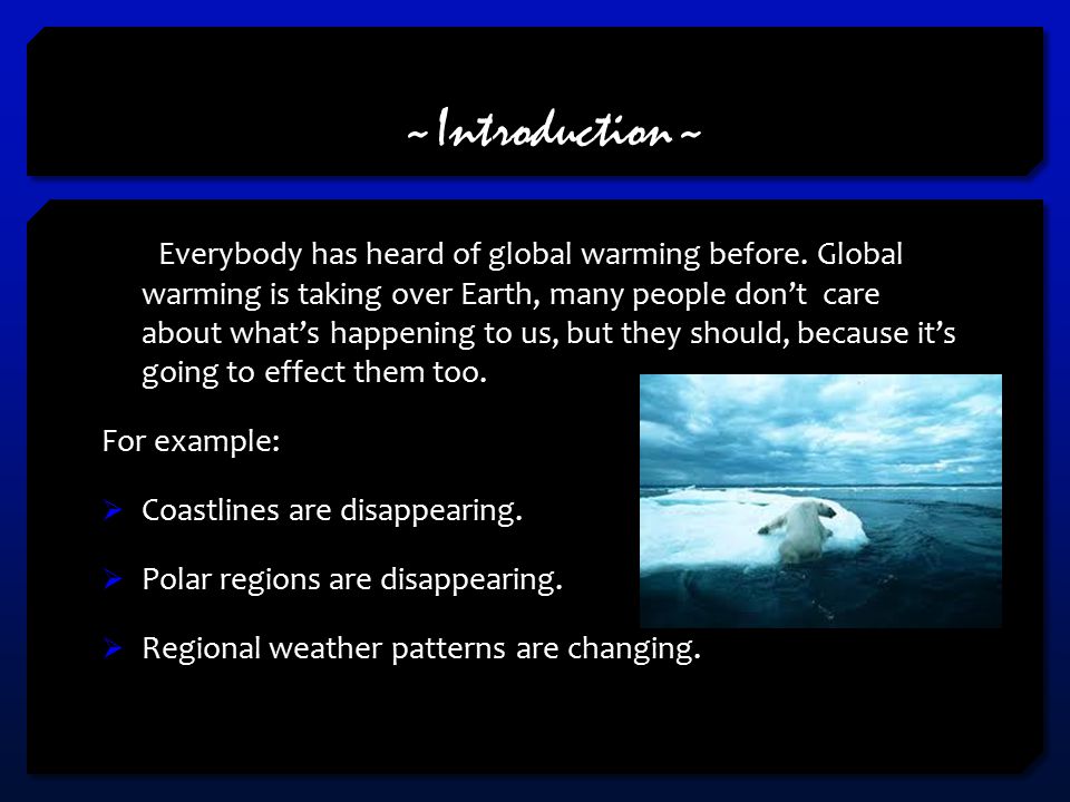~Introduction~ Everybody has heard of global warming before.