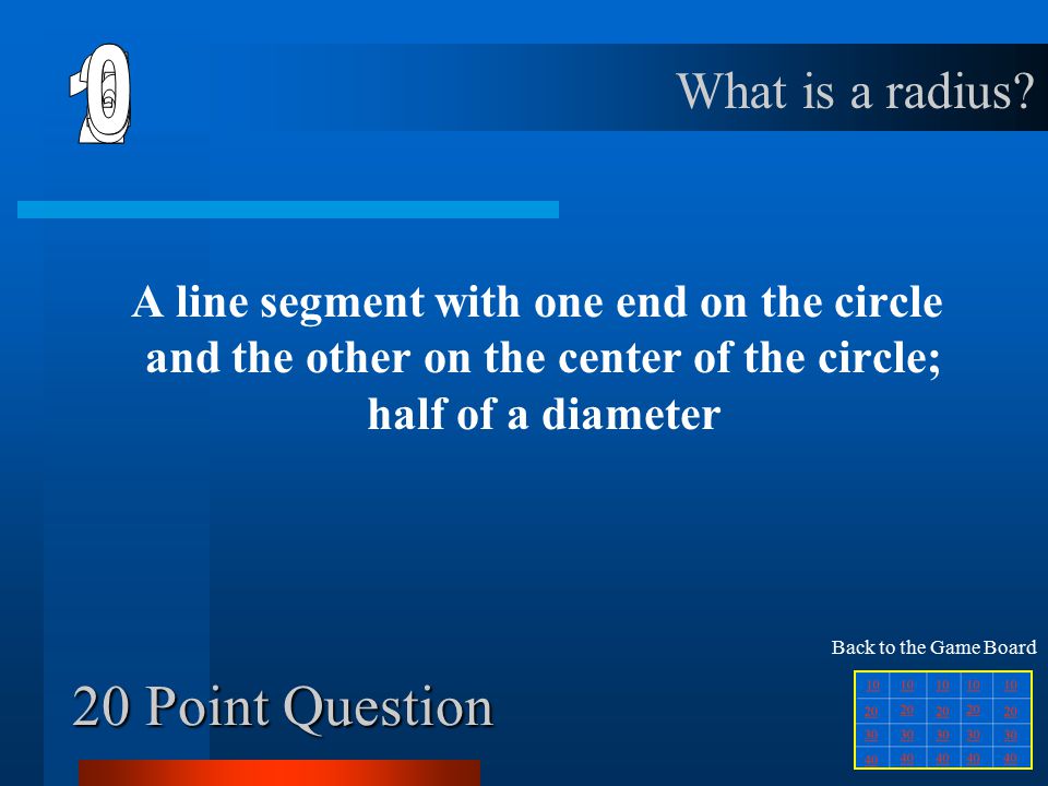 10 Point Question A closed curve with all points equidistant from the center What is a circle.
